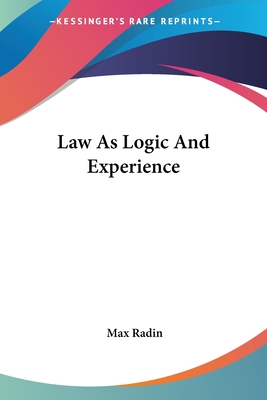 Law As Logic And Experience - Radin, Max