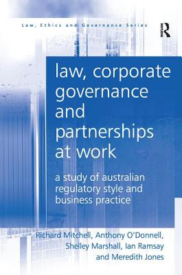 Law, Corporate Governance and Partnerships at Work: A Study of Australian Regulatory Style and Business Practice - Mitchell, Richard, and O'Donnell, Anthony, LLB, and Marshall, Shelley