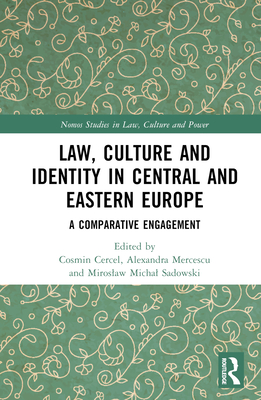 Law, Culture and Identity in Central and Eastern Europe: A Comparative Engagement - Cercel, Cosmin (Editor), and Mercescu, Alexandra (Editor), and Sadowski, Miroslaw Michal (Editor)