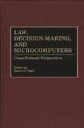 Law, Decision-Making, and Microcomputers: Cross-National Perspectives