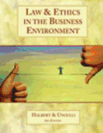 Law & Ethics in the Business Environment - Halbert, Terry, and Ingulli, Elaine