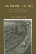 Law for the Elephant: Property and Social Behavior on the Overland Trail