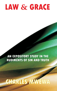 Law & Grace: An Expository Study in the Rudiments of Sin and Truth
