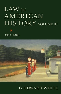Law in American History, Volume III: 1930-2000 - White, G. Edward