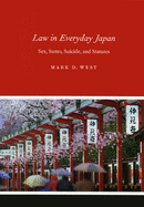 Law in Everyday Japan: Sex, Sumo, Suicide, and Statutes