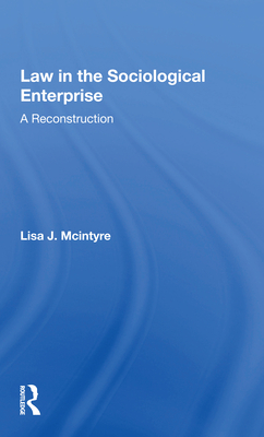 Law in the Sociological Enterprise: A Reconstruction - McIntyre, Lisa J