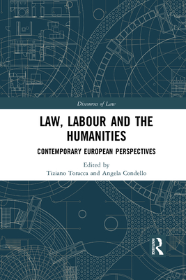 Law, Labour and the Humanities: Contemporary European Perspectives - Toracca, Tiziano (Editor), and Condello, Angela (Editor)