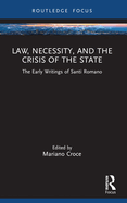 Law, Necessity, and the Crisis of the State: The Early Writings of Santi Romano