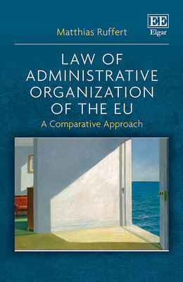 Law of Administrative Organization of the EU: A Comparative Approach - Ruffert, Matthias