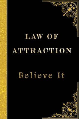 Law of Attraction - Believe It: Message from The Universe: Effective Manifestation Journal Workbook by using Scripting with Law of Attraction It WORKS like Magic - The Moon Messenger