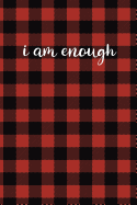 Law of Attraction Journal: I Am Enough Red and Black Buffalo Plaid Law of Attraction Workbook to Be Used as a Manifestation Workbook or Journal with Positive Affirmations and Gratitude to Make Your Dreams Become Reality.