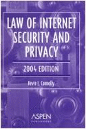 Law of Internet Security and Privacy, 2004 Edition