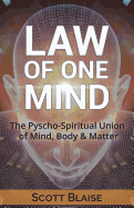 Law of One Mind: The Psycho-Spiritual Union of Mind, Body and Matter