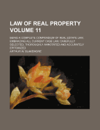 Law of Real Property: Being a Complete Compendium of Real Estate Law, Embracing All Current Case Law, Carefully Selected, Thoroughly Annotated and Accurately Epitomized, Volume 1