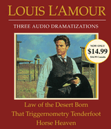 Law of the Desert Born/That Triggernometry Tenderfoot/Horse Heaven: Three Audio Dramatizations