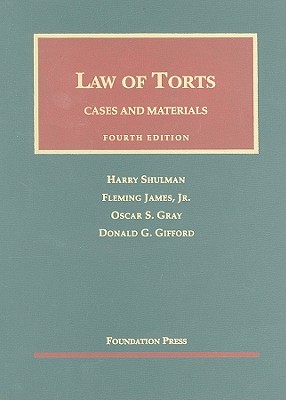 Law of Torts: Cases and Materials - Shulman, Harry, and James, Fleming, Jr., and Gray, Oscar S