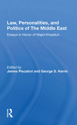 Law, Personalities, and Politics of the Middle East: Essays in Honor of Majid Khadduri - Piscatori, James (Editor)