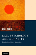 Law, Psychology, and Morality: The Role of Loss Aversion