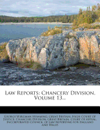 Law Reports: Chancery Division, Volume 13...