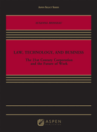 Law, Technology, and Business: The 21st Century Corporation and the Future of Work