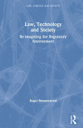 Law, Technology and Society: Reimagining the Regulatory Environment