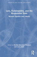 Law, Vulnerability, and the Responsive State: Beyond Equality and Liberty