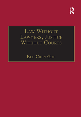 Law Without Lawyers, Justice Without Courts: On Traditional Chinese Mediation - Goh, Bee Chen