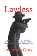 Lawless: A True Tale from the Old West Featuring Ulysses the Wonder Dog