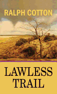 Lawless Trail - Cotton, Ralph