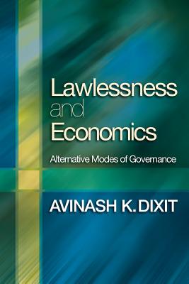 Lawlessness and Economics: Alternative Modes of Governance - Dixit, Avinash K