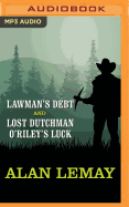 Lawman's Debt and Lost Dutchman O'Riley's Luck