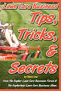 Lawn Care Business Tips, Tricks, & Secrets From The Gopher Lawn Care Business Forum & The GopherHaul Lawn Care Business Show.: The vast majority of new lawn care businesses fail simply because they don't know the tips, tricks, and secrets veteran lawn car