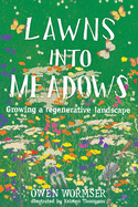 Lawns Into Meadows: Growing a Regenerative Landscape