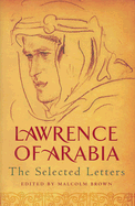 Lawrence of Arabia: The Selected Letters