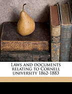 Laws and Documents Relating to Cornell University 1862-1883