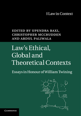 Law's Ethical, Global and Theoretical Contexts: Essays in Honour of William Twining - Baxi, Upendra, Professor (Editor), and McCrudden, Christopher (Editor), and Paliwala, Abdul (Editor)