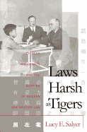 Laws Harsh as Tigers: Chinese Immigrants and the Shaping of Modern Immigration Law