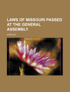 Laws of Missouri Passed at the General Assembly