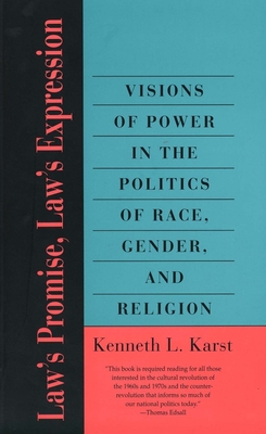 Laws Promise, Laws Expression: Visions of Power in the Politics of Race, Gender, and Religion - Karst, Kenneth L