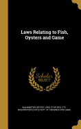 Laws Relating to Fish, Oysters and Game