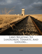 Laws Relating to Landlords, Tenants, and Lodgers