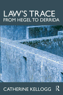 Law's Trace: From Hegel to Derrida