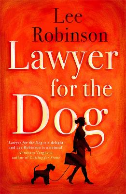 Lawyer for the Dog: A charming and heart-warming story of Woman's Best Friend - Robinson, Lee