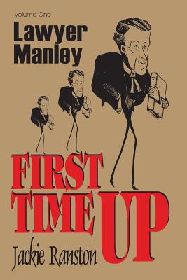 Lawyer Manley: Vol 1 First Time Up - Ranston, Jackie