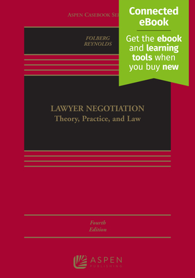 Lawyer Negotiation: Theory, Practice, and Law [Connected Ebook] - Folberg, Jay, and Reynolds, Jennifer