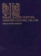 Lay Culture, Learned Culture: Books and Social Change in Strasbourg, 1480-1599 - Chrisman, Miriam Usher