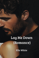 Lay Me Down (Romance)