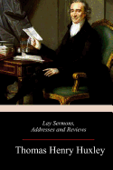 Lay Sermons, Addresses and Reviews