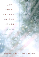 Lay That Trumpet in Our Hands - McCarthy, Susan Carol
