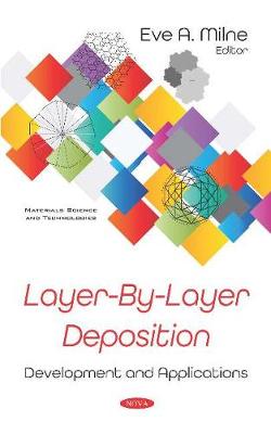 Layer-By-Layer Deposition: Development and Applications - Milne, Eve A. (Editor)